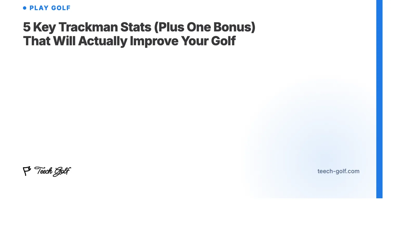 5 Key Trackman Stats (Plus One Bonus) That Will Actually Improve Your Golf