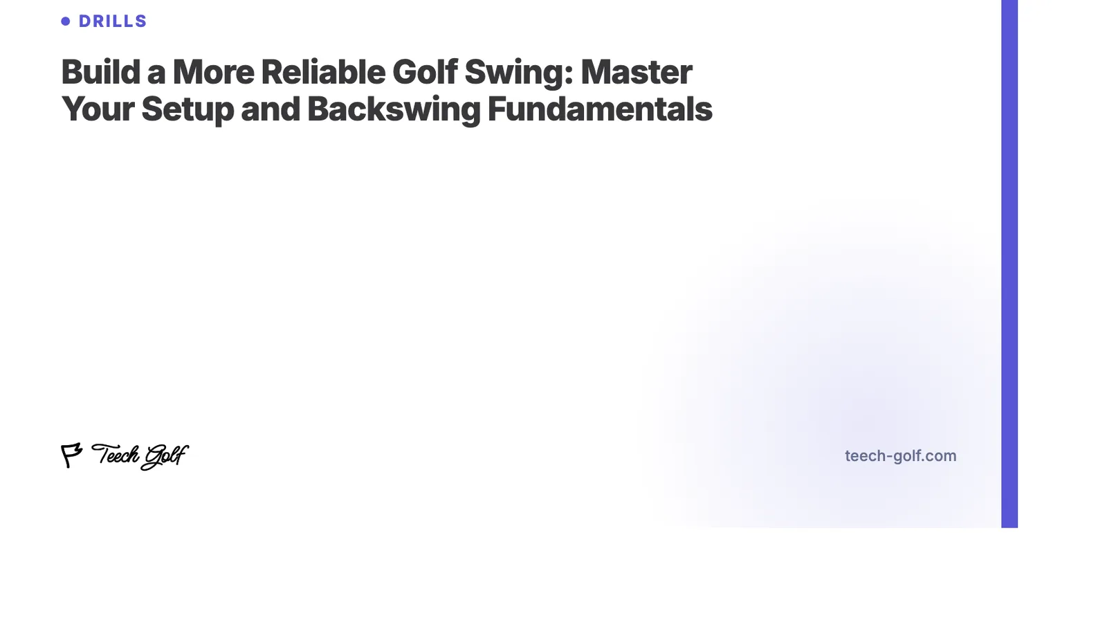 Build a More Reliable Golf Swing: Master Your Setup and Backswing Fundamentals
