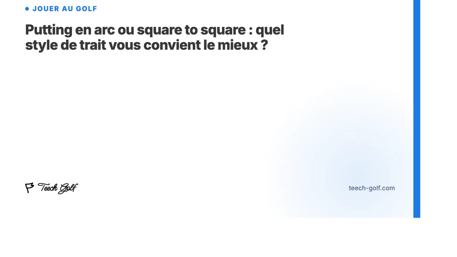 Putting en arc ou square to square : quel style de trait vous convient le mieux ?