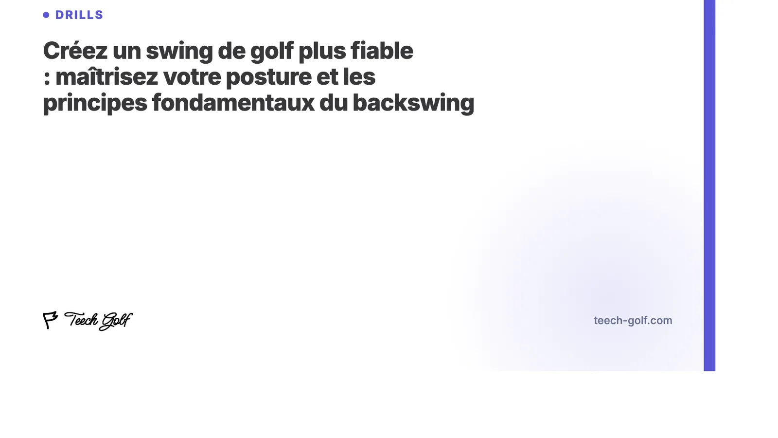 Créez un swing de golf plus fiable : maîtrisez votre posture et les principes fondamentaux du backswing